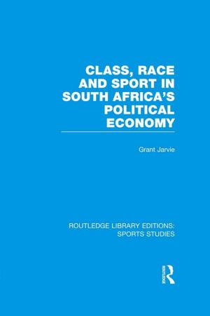 Cover of the book Class, Race and Sport in South Africa's Political Economy (RLE Sports Studies) by Rino J Patti, Charles A Rapp, John Poertner