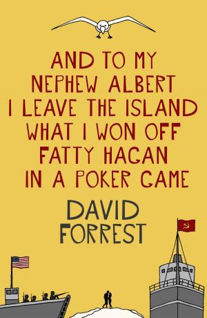Cover of the book And To My Nephew Albert I Leave The Island What I Won Off Fatty Hagan In A Poker Game by Angela Giulietti, it