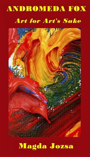 Cover of the book Andromeda Fox: Art for Art's Sake by Danelle Hall
