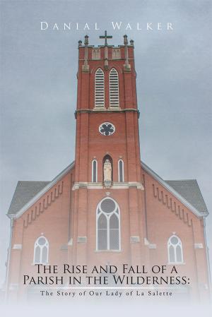 Cover of the book The Rise and Fall of a Parish in the Wilderness: by Terry McCarty