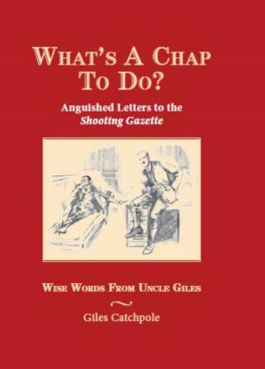 Cover of the book What's A Chap To Do? by Bruce Goldsmith, Ed Ewing, Marcus King