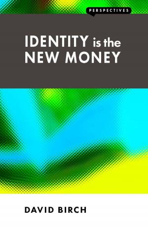 Cover of the book Identity is the New Money by Kevin Dowd