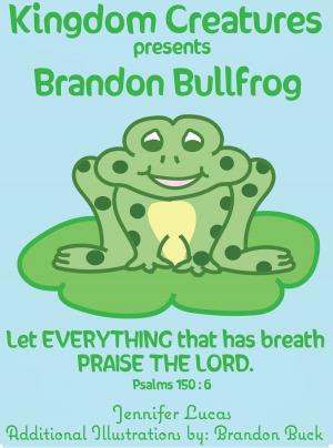 Book cover of Kingdom Creatures presents Brandon Bullfrog