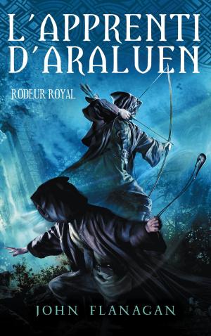 Cover of the book L'apprenti d'Araluen 12 - Rôdeur royal by John Flanagan