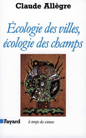 Cover of the book Ecologie des villes, écologie des champs by Régine Deforges