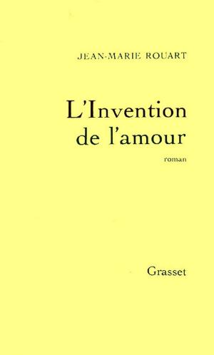 Cover of the book L'invention de l'amour by Jacques Chessex, Jérôme Garcin
