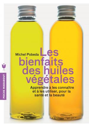 Cover of the book Les bienfaits des huiles végétales by Candice Kornberg-Anzel, Sandrine Jacquemin