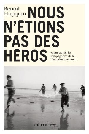 Cover of the book Nous n'étions pas des héros by Janine Driver, Mariska van Aalst