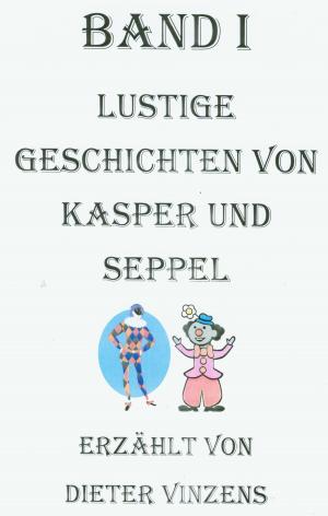 Cover of the book Lustige Geschichten von Kasper und Seppel by Klaus-Dieter Thill
