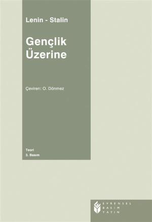 Cover of the book Gençlik Üzerine by Friedrich Engels, Vladimir İlyiç Lenin, Karl Marx