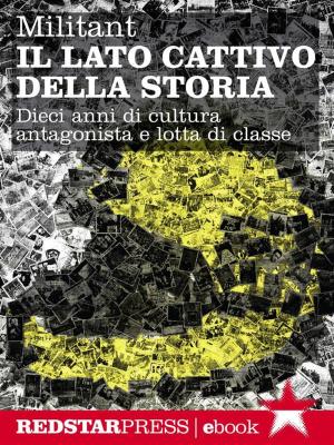 Cover of the book Militant. Il lato cattivo della storia by Gianfranco Sanguinetti, John Barker, Charity Scribner, Tom Wise