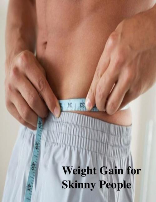 Cover of the book Weight Gain for Skinny People by V.T., V.T.