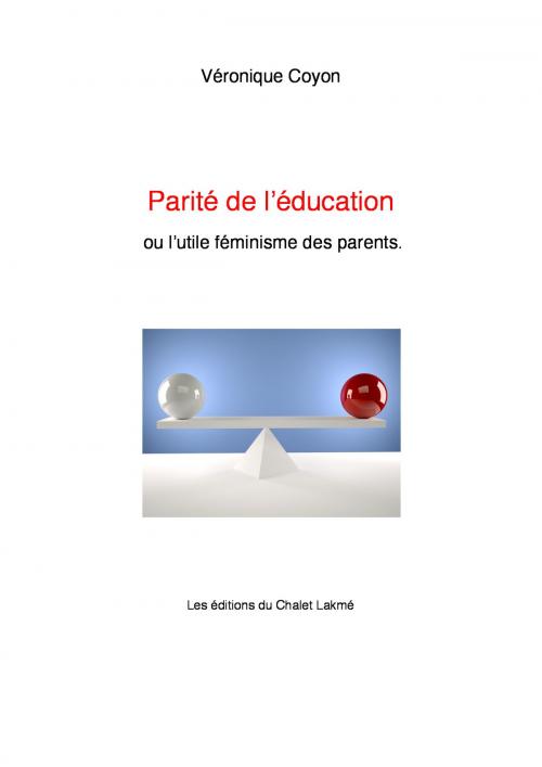 Cover of the book Parité de l'éducation by Véronique Coyon, Les éditions du Chalet Lakmé