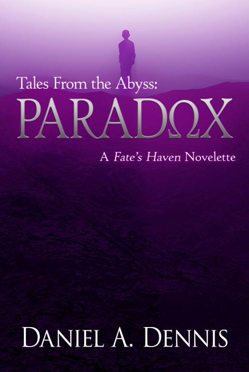 Cover of the book Tales From the Abyss: Paradox by Daniel A. Dennis, Daniel A. Dennis