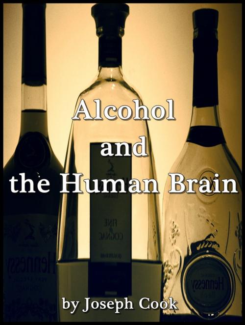 Cover of the book Alcohol and the Human Brain by Joseph Cook, Publication House