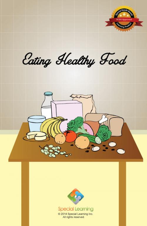 Cover of the book Eating Healty Food by Special Learning, Inc., Special Learning, Inc.