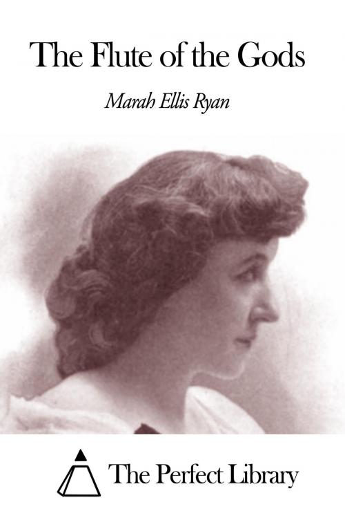 Cover of the book The Flute of the Gods by Marah Ellis Ryan, The Perfect Library