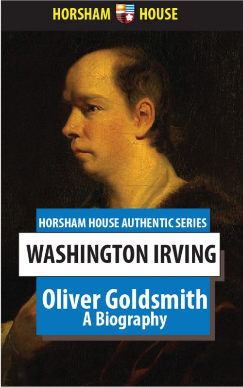 Cover of the book Oliver Goldsmith by Washington Irving, The Horsham House Press