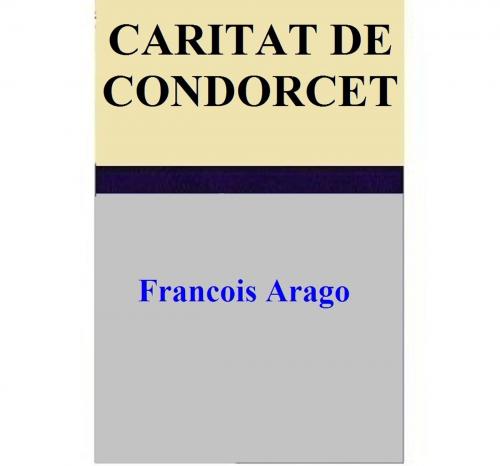 Cover of the book Caritat De Condorcet by Francois Arago, Francois Arago