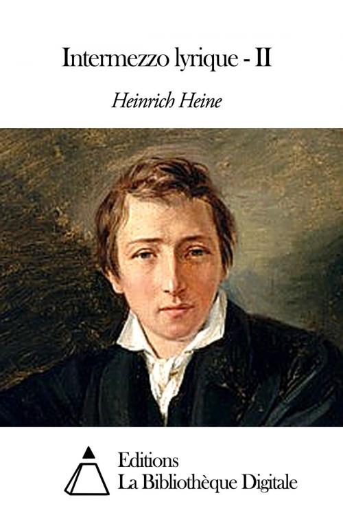 Cover of the book Intermezzo lyrique - II by Heinrich Heine, Editions la Bibliothèque Digitale