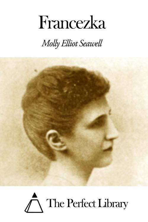 Cover of the book Francezka by Molly Elliot Seawell, The Perfect Library