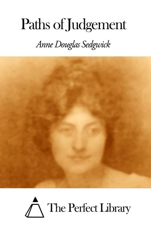 Cover of the book Paths of Judgement by Anne Douglas Sedgwick, The Perfect Library