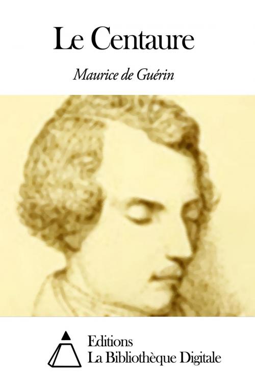 Cover of the book Le Centaure by Maurice de Guérin, Editions la Bibliothèque Digitale