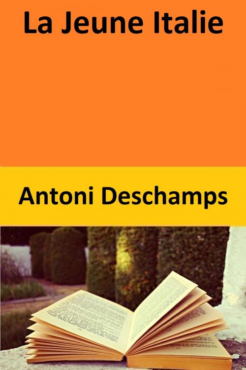 Cover of the book La Jeune Italie by Antoni Deschamps, Antoni Deschamps