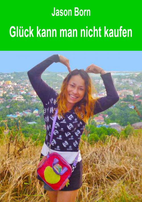 Cover of the book Glück kann man nicht kaufen by Jason Born, Dhanyam E-Book Publishing