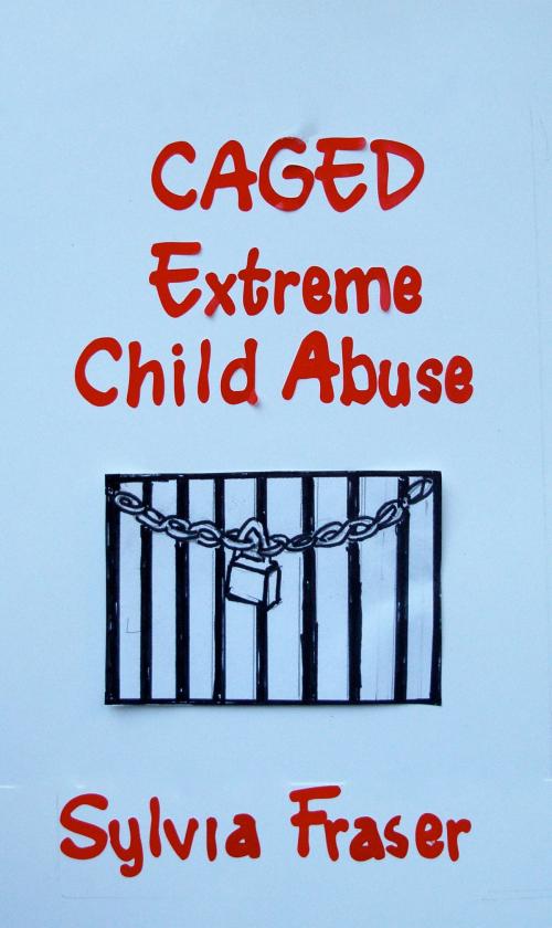 Cover of the book Caged: Extreme Child Abuse by Sylvia Fraser, Pandora Publications