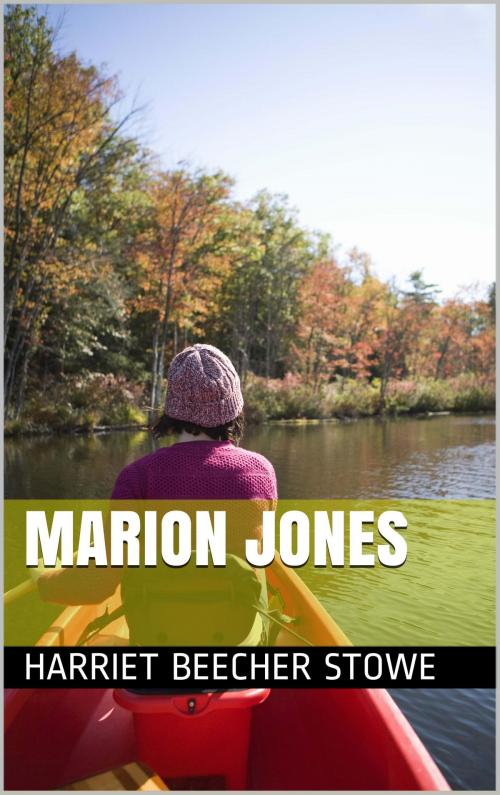 Cover of the book Marion Jones by Harriet Beecher Stowe, NA