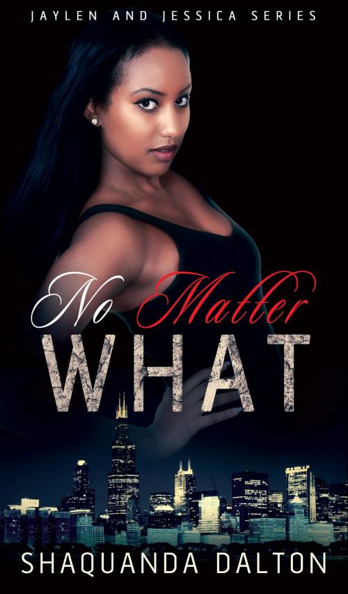 Cover of the book No Matter What by Shaquanda Dalton, Shaquanda Dalton