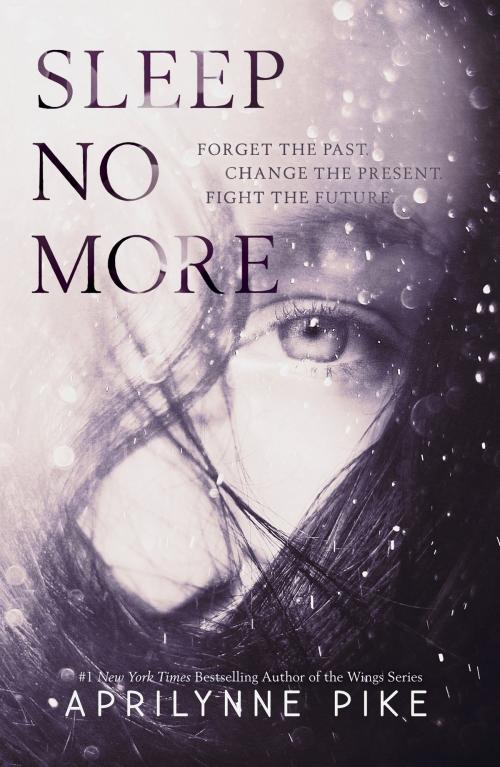 Cover of the book Sleep No More by Aprilynne Pike, HarperTeen