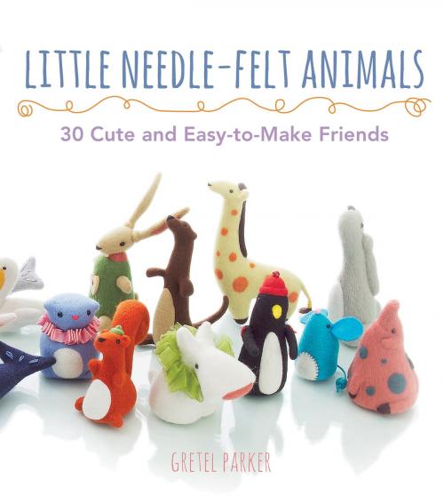 Cover of the book Little Needle-Felt Animals by Gretel Parker, Harper Design