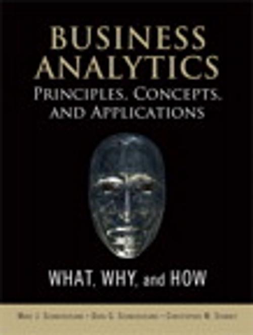 Cover of the book Business Analytics Principles, Concepts, and Applications by Marc J. Schniederjans, Dara G. Schniederjans, Christopher M. Starkey, Pearson Education