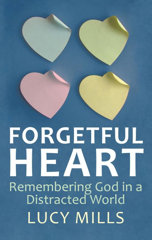 Cover of the book Forgetful Heart: Remebering God in a Distracted World by Lucy Mills, Darton, Longman & Todd LTD