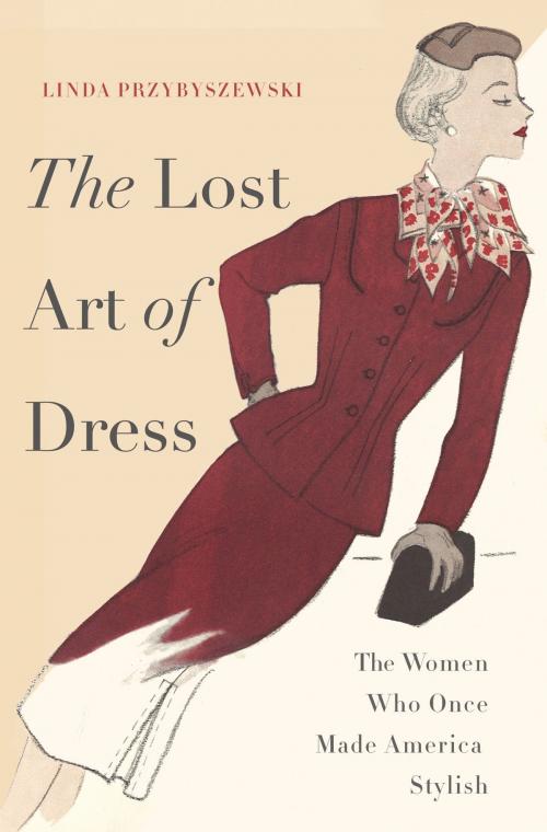 Cover of the book The Lost Art of Dress by Linda Przybyszewski, Basic Books