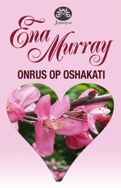 Cover of the book Onrus op Oshakati by Ena Murray, Tafelberg