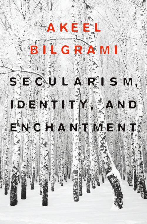 Cover of the book Secularism, Identity, and Enchantment by Akeel Bilgrami, Harvard University Press