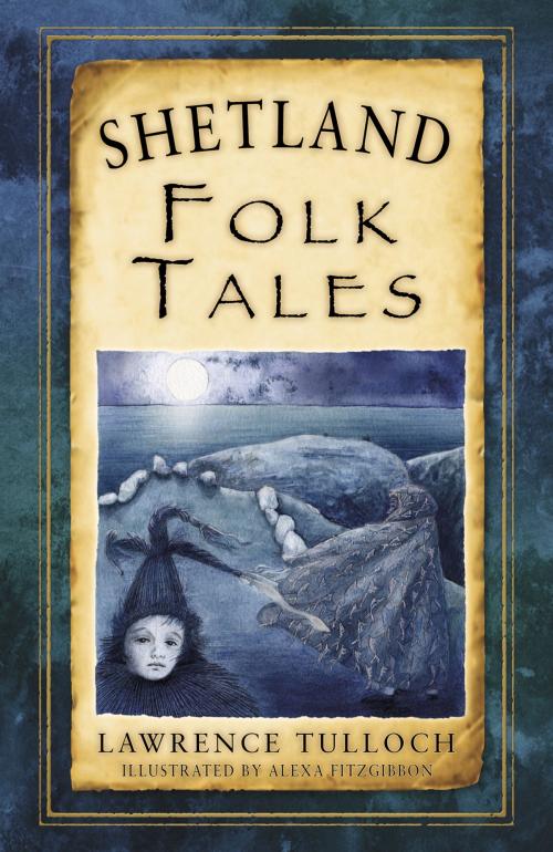 Cover of the book Shetland Folk Tales by Lawrence Tulloch, The History Press