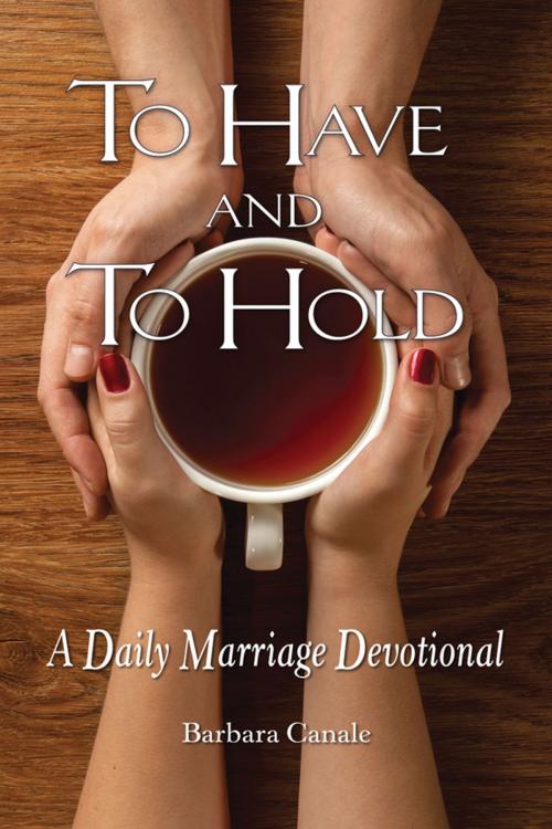 Cover of the book To Have and to Hold by Barbara Canale, Liguori Publications