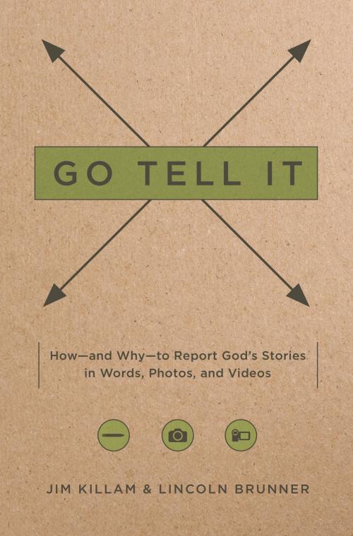 Cover of the book Go Tell It by James Killam, Lincoln Brunner, Moody Publishers