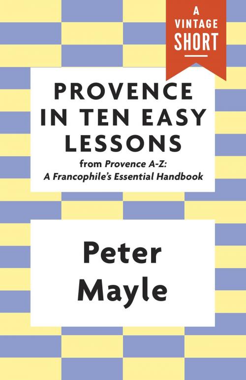 Cover of the book Provence in Ten Easy Lessons by Peter Mayle, Knopf Doubleday Publishing Group