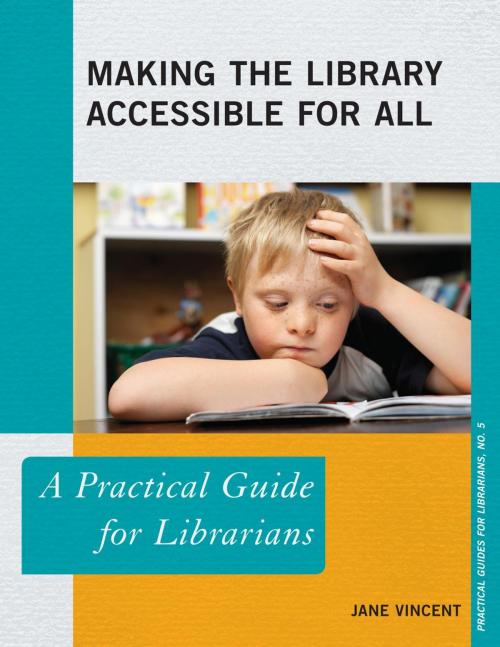Cover of the book Making the Library Accessible for All by Jane Vincent, Rowman & Littlefield Publishers