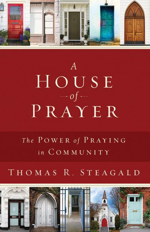 Cover of the book A House of Prayer by Thomas R. Steagald, Upper Room