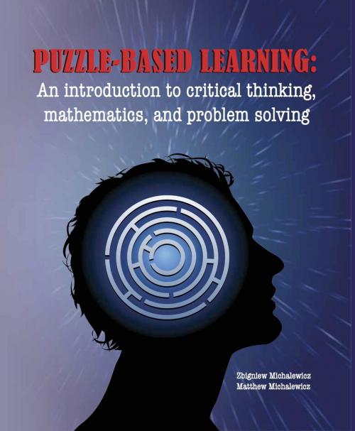 Cover of the book Puzzle-Based Learning (3rd Edition) by Zbigniew Michalewicz, Matthew Michalewicz, Credibility Corporation Pty Ltd