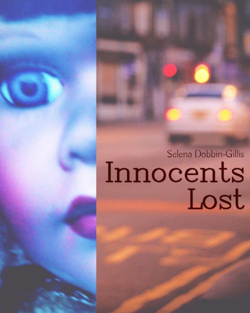 Cover of the book Innocents Lost by Selena Dobbin-Gillis, Selena Dobbin-Gillis