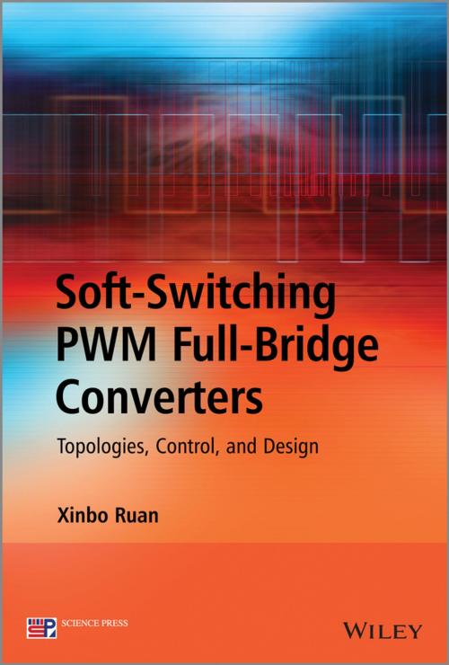 Cover of the book Soft-Switching PWM Full-Bridge Converters by Xinbo Ruan, Wiley