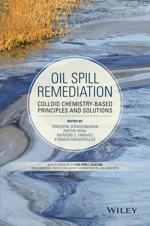 Cover of the book Oil Spill Remediation by Ponisseril Somasundaran, Partha Patra, Raymond S. Farinato, Kyriakos Papadopoulos, Wiley