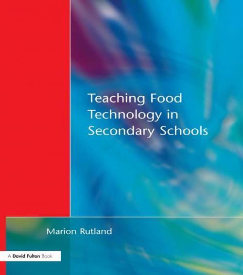 Cover of the book Teaching Food Technology in Secondary School by Marion Rutland, Taylor and Francis